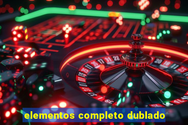 elementos completo dublado